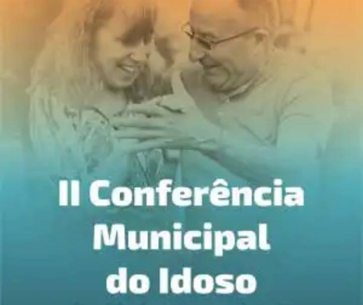 Segunda Conferência Municipal do Idoso - Prefeitura Municipal de Nova Aliança-SP