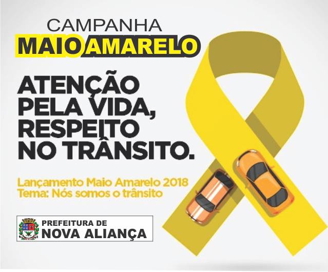 Campanha Maio Amarelo: Atenção pela vida, respeito no trânsito. - Prefeitura Municipal de Nova Aliança-SP
