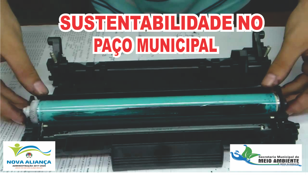Recarga de Toners: Visa a sustentabilidade no Paço Municipal - Prefeitura Municipal de Nova Aliança-SP